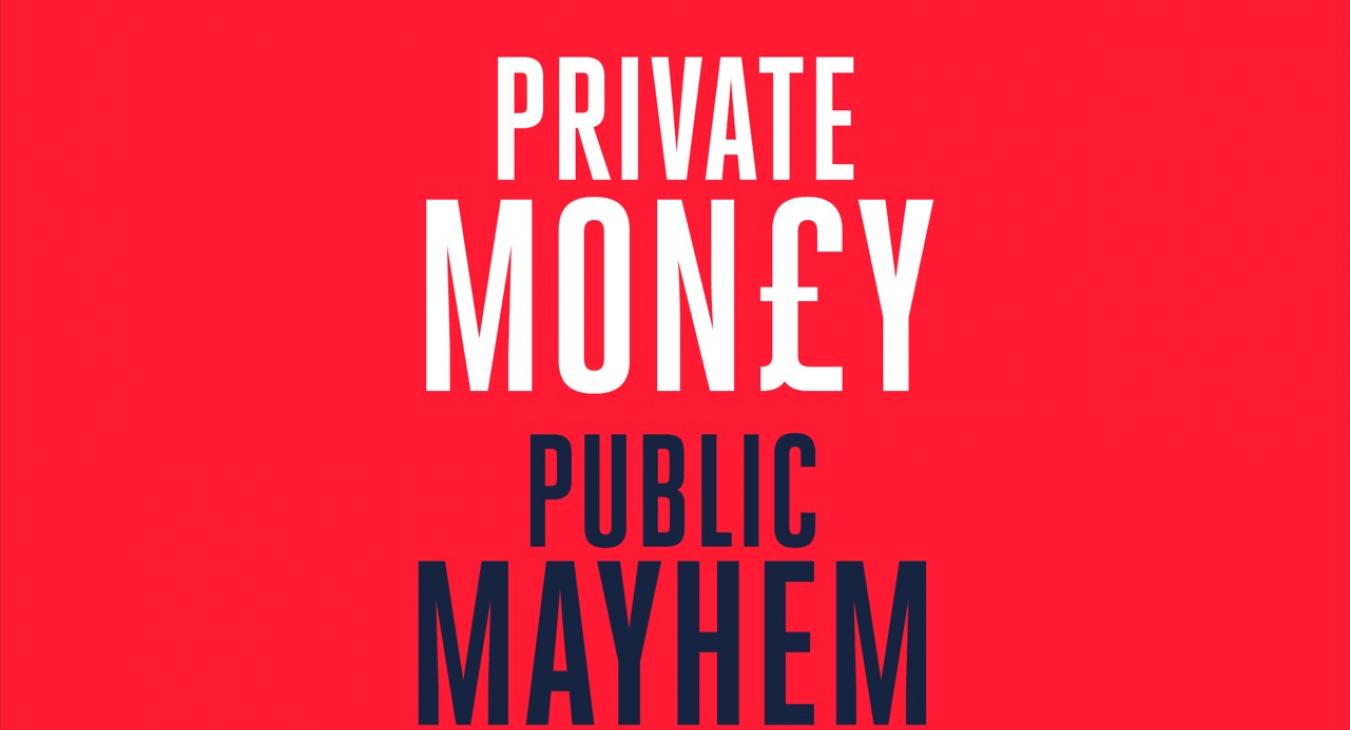 Private money public mayhem